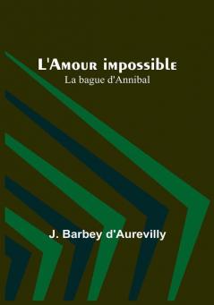 L'Amour impossible: La bague d'Annibal