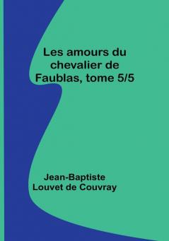 Les amours du chevalier de Faublas tome 5/5