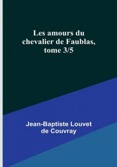 Les amours du chevalier de Faublas tome 3/5