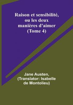 Raison et sensibilité ou les deux manières d'aimer (Tome 4)