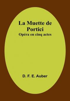 La Muette de Portici: Opéra en cinq actes