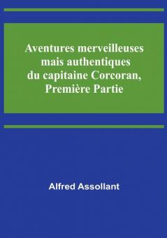 Aventures merveilleuses mais authentiques du capitaine Corcoran Première Partie