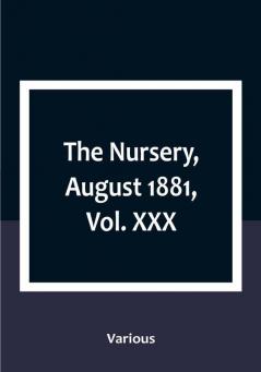 The Nursery August 1881|Vol. XXX