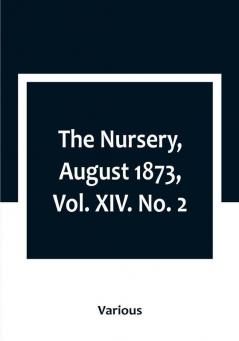 The Nursery August 1873|Vol. XIV. No. 2