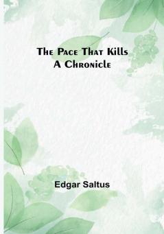 The Pace That Kills: A Chronicle