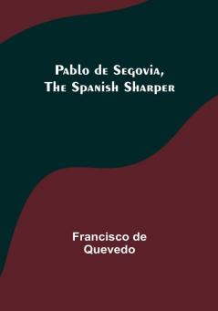 Pablo de Segovia the Spanish Sharper