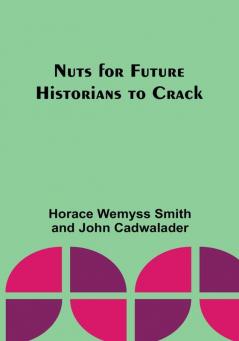 Nuts for Future Historians to Crack