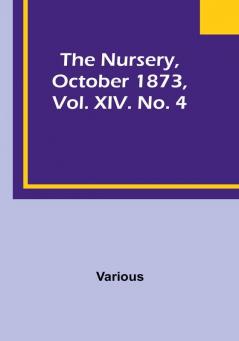 The Nursery October 1873 Vol. XIV. No. 4