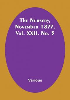 The Nursery November 1877 Vol. XXII. No. 5