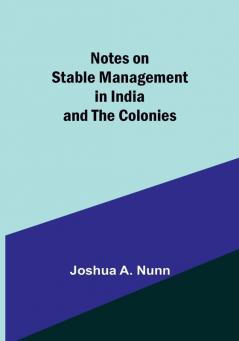 Notes on Stable Management in India and the Colonies