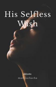 His Selfless Wish