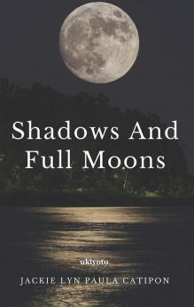 Shadows and Full Moons