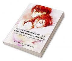 What if my Bestfriend's Girl-Friend becomes Mine
