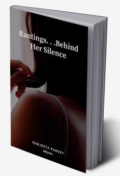 Rantings. . .Behind Her Silence