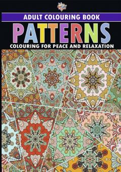 Patterns : Colouring Book for Adults (Colouring for Peace and Relaxation)