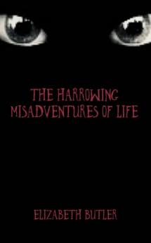 The Harrowing Misadventures Of Life