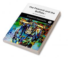 The Peacock and the Buffalo - The Poetry of Nietzsche