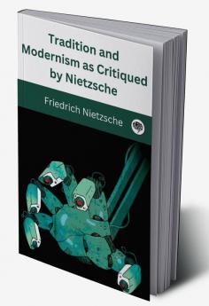 Tradition and Modernism as Critiqued by Nietzsche