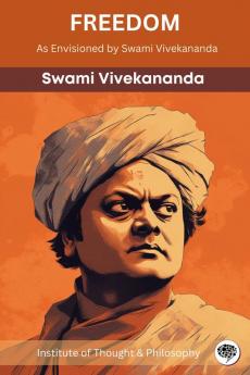 Freedom: As Envisioned by Swami Vivekananda (by ITP Press)