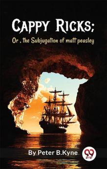 Cappy Ricks; Or the Subjugation of matt peasley