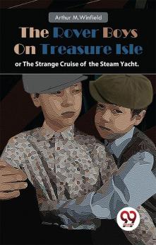 Rover Boys On Treasure Isle or The Strange Cruise of the Steam Yacht.