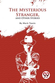 The Mysterious Stranger and Other Stories