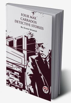 Four Max Carrados Detective Stories