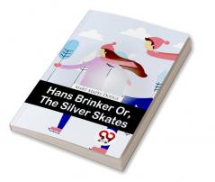 Hans Brinker Or The Silver Skates