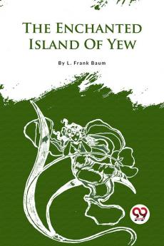 The Enchanted Island Of Yew