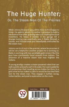 The Huge Hunter; Or The Steam Man Of The Prairies