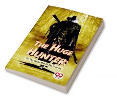 The Huge Hunter; Or The Steam Man Of The Prairies