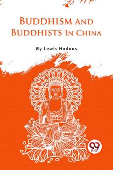 Buddhism And Buddhists In China