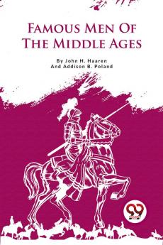 Famous Men Of The Middle Ages