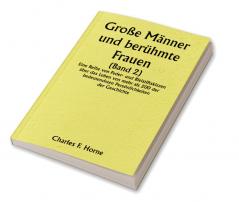 Große Männer und berühmte Frauen 

(Band 2) 

Eine Reihe von Feder- und Bleistiftskizzen über das Leben von mehr als 200 der bedeutendsten Persönlichkeiten der Geschichte