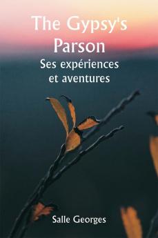 The Gypsy's Parson 

Ses expériences et aventures