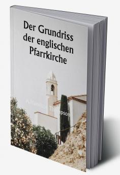 Der Grundriss der englischen Pfarrkirche