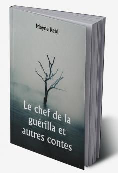 Le chef de la guérilla et autres contes