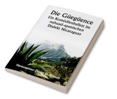 Die Güegüence 

Ein Komödienballett im nahuatl-spanischen Dialekt Nicaraguas