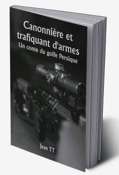 Canonnière et trafiquant d'armes 

Un conte du golfe Persique