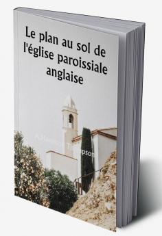 Le plan au sol de l'église paroissiale anglaise