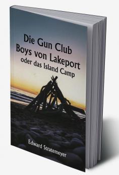 Die Gun Club Boys von Lakeport 

oder das Island Camp