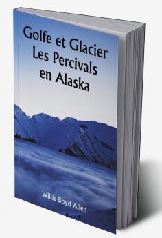 Golfe et Glacier 

Les Percivals en Alaska