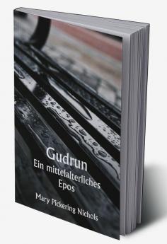 Gudrun 

Ein mittelalterliches Epos