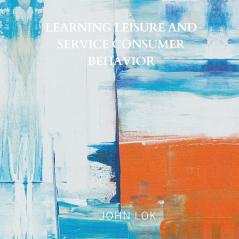 Learning Leisure And Service Consumer Behavior