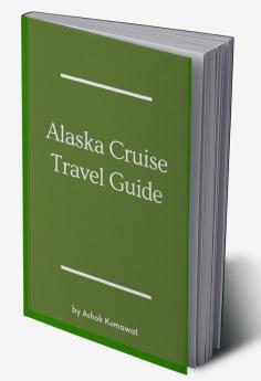 Alaska Cruise Travel Guide