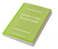 Alaska Cruise Travel Guide