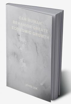 Can Human Behavior Create Economic Growth