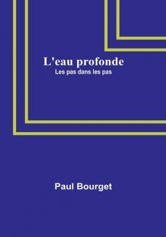 L'eau profonde: Les pas dans les pas