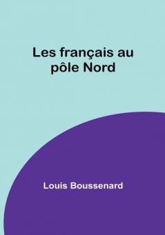 Les français au pôle Nord