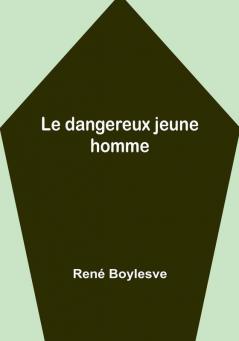 Le dangereux jeune homme